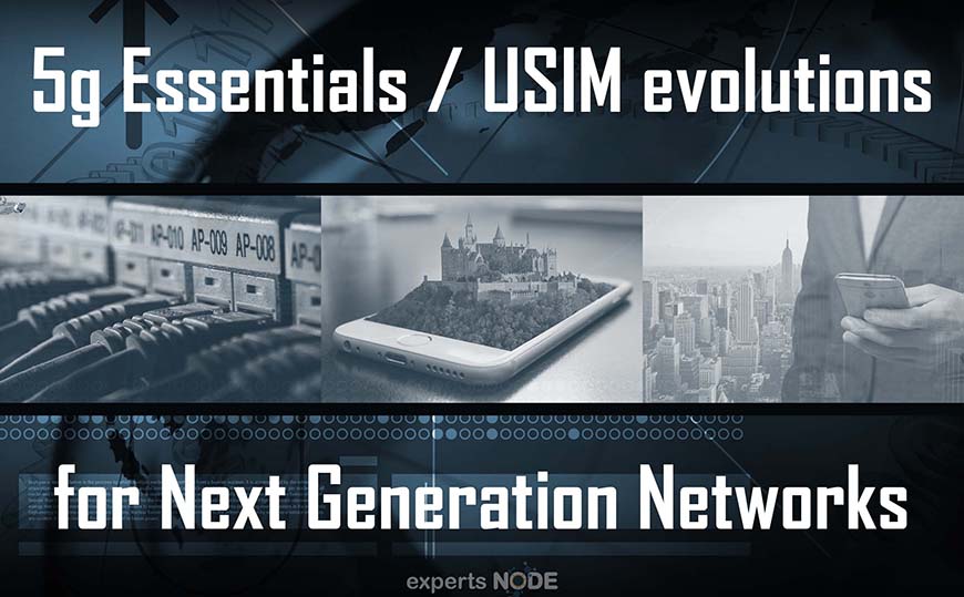 5G Essentials & USIM Evolutions for next generation networks – experts NODE – cellular – virtualization – enhanced broadband – emergency services disater requirements – security – slicing – orchestration 870