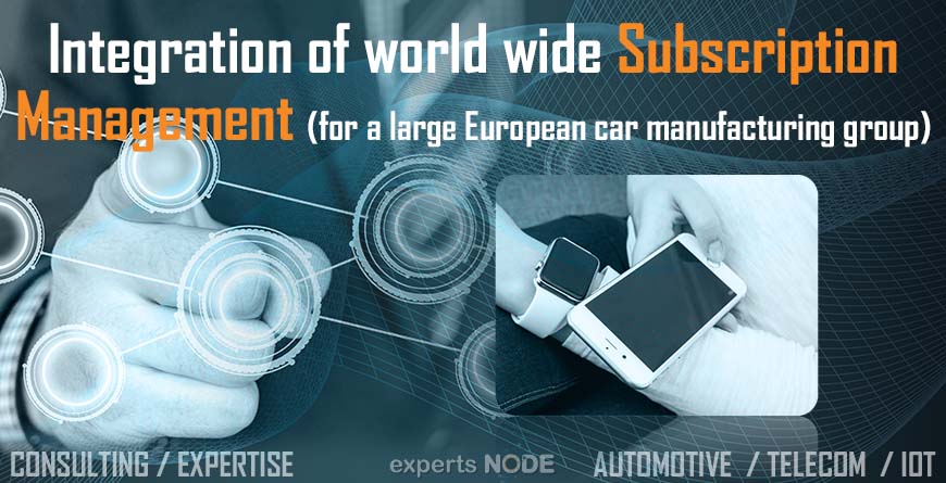 experts NODE blog - Integration of world wide Subscription Management (for a large European car manufacturing group) esim IOT 4g 5g sim USIM rps ota roaming device blockchain artificial intelligence