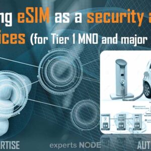 Leveraging eSIM as a security anchor of IoT device for a Tier 1 MNO and Automotive Players